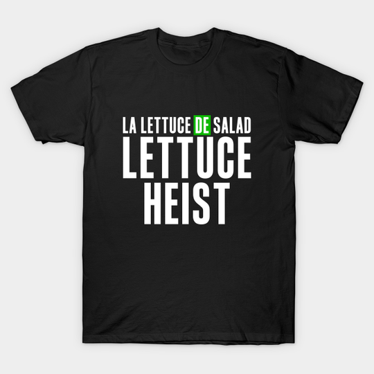 Discover Lettuce Heist Tee - Fun Money Heist Adaptation