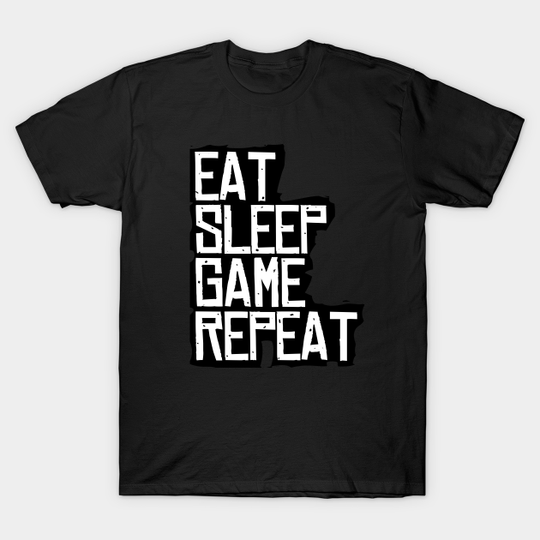 Discover Eat Sleep Game Repeat - Eat Sleep Game Repeat - T-Shirt