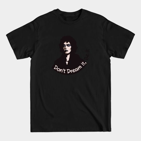 Discover Don't dream it, Be it! - Rocky Horror - T-Shirt