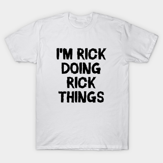 Discover I'm Rick Doing Rick Things T-Shirt