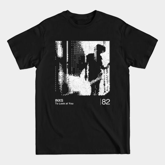 Discover To Look At You / Minimalist Graphic Design Fan Artwork - Inxs - T-Shirt