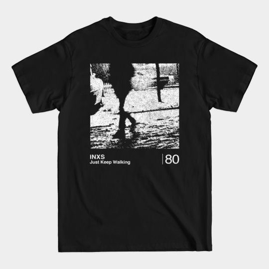 Discover INXS Just Keep Walking / Minimalist Graphic Artwork Design - Inxs - T-Shirt