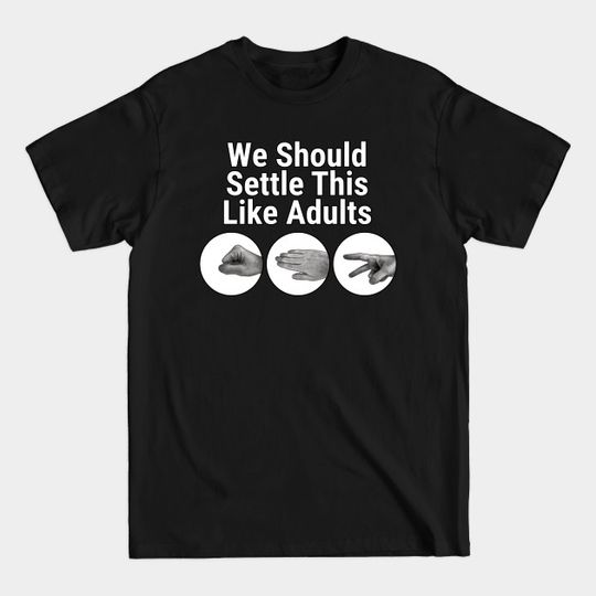 Discover Rock Paper Scissor, Settle This Like Adults - Rock Paper Scissor - T-Shirt