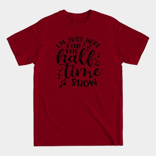 Discover I'm Just Here For The Half Time Show Marching Band - Im Just Here For The Halftime Show Band - T-Shirt