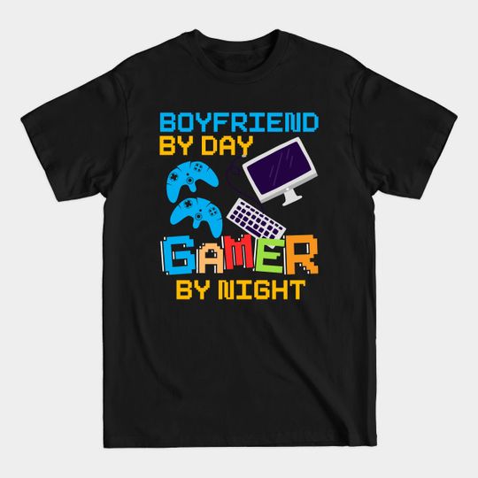 Discover Boyfriend By Day Gamer By Night - Online Gamer - T-Shirt