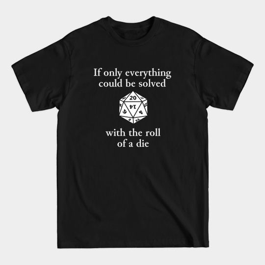Discover Dice roll - Dice Roll - T-Shirt