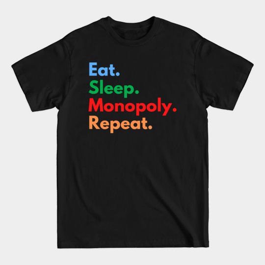 Discover Eat. Sleep. Monopoly. Repeat. - Monopoly - T-Shirt