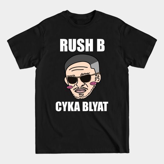 Discover Rush B Cyka Blyat | v2.2 - Rush B Cyka Blyat - T-Shirt