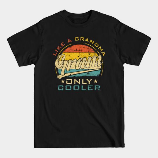 Discover Gram Like Grandma Only Cooler Funny Mother's Day - Gift For Gram - T-Shirt