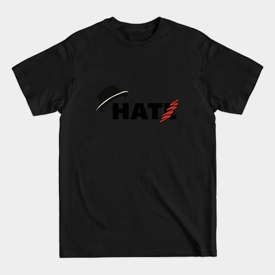 Discover Hat, Not Hate - Funny Social Awareness - No Hate - T-Shirt