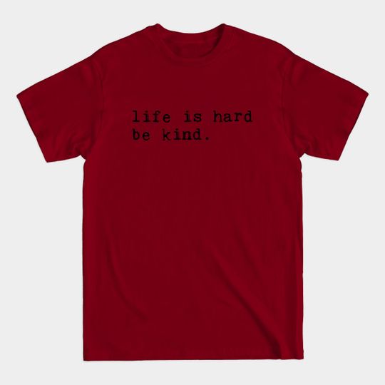 Discover life is hard. be kind. - Good Karma - T-Shirt