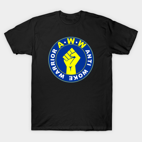 Discover Anti Woke Warrior - Anti Woke - T-Shirt