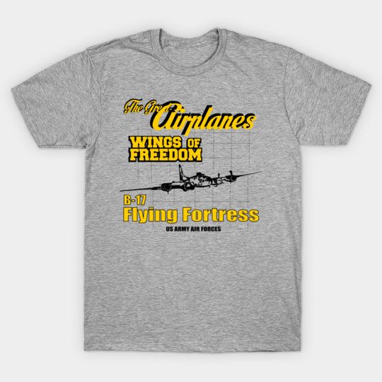 Discover The Great Airplanes B17 Flying Fortress - The Great Airplanes B17 Flying Fortress - T-Shirt