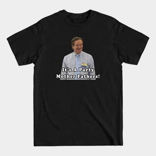 Discover Superstore Glenn It's a Party Mother Fathers - Superstore - T-Shirt