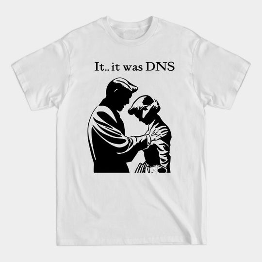 Discover It...it was DNS (dark design) - Dns - T-Shirt