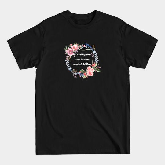 Discover Inspired Killer - Serial Killer - T-Shirt