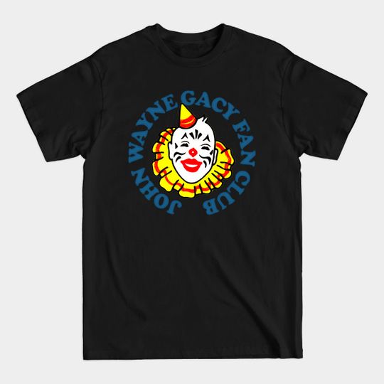 Discover John Wayne Gacy Fan Club - John Wayne Gacy - T-Shirt