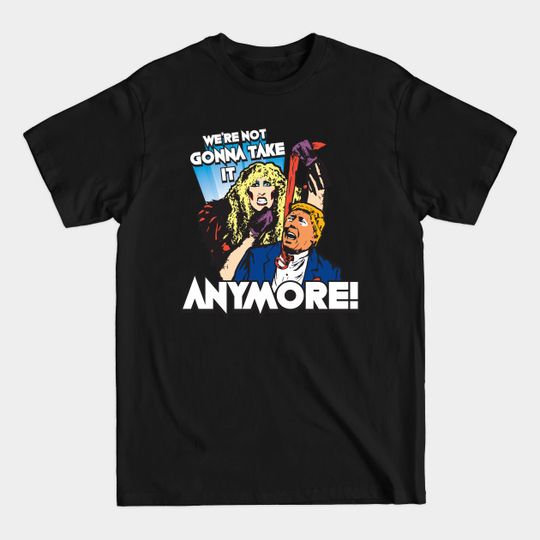 Discover We're Not Gonna Take It - Trump - Were Not Gonna Take It - T-Shirt