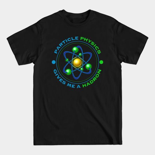 Discover PARTICLE PHYSICS - Physics - T-Shirt