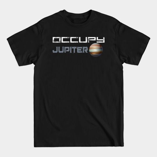 Discover Occupy Jupiter Tee for Science Fiction and Space Enthusiasts - Jupiter - T-Shirt