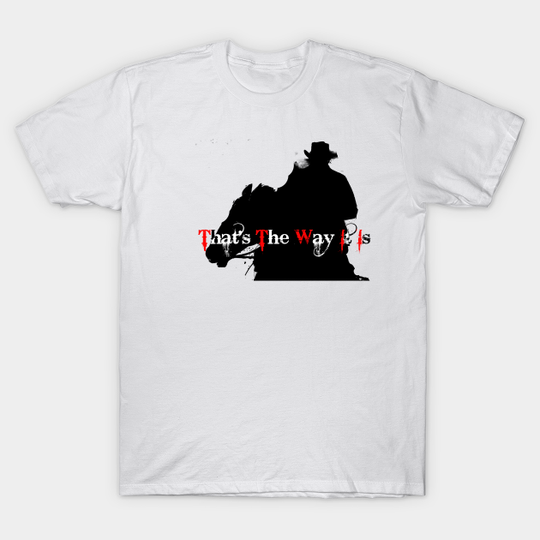 Discover That's the Way i Is - Red Dead Redemption 2 - T-Shirt