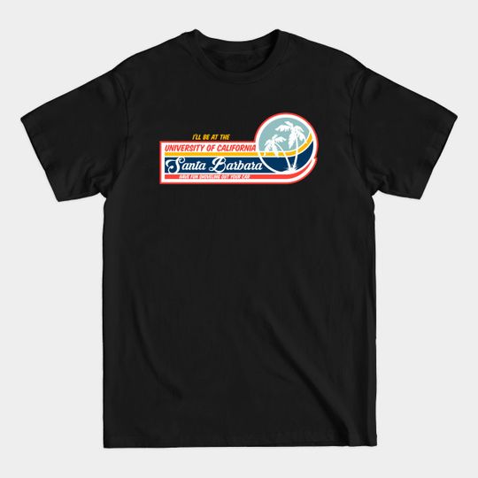 Discover UC Santa Barbara UCSB Have fun in the Snow - College - T-Shirt