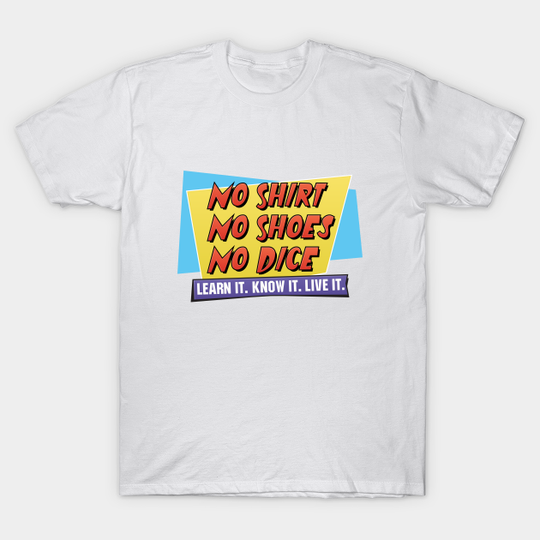 Discover Fast Times No Shirt No Shoes No Dice T-Shirt