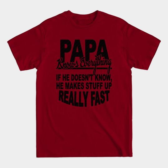 Discover PAPA KNOWS EVERYTHING - Papa Knows Everything - T-Shirt