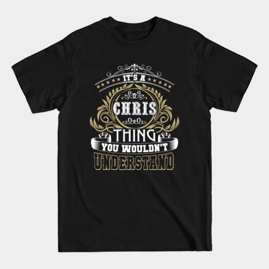 Discover Family Name It's CHRIS Thing Wouldn't Understand - Family Reunion Ideas - T-Shirt