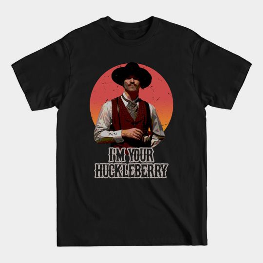 Discover I'm Your Huckleberry - Tombstone - T-Shirt