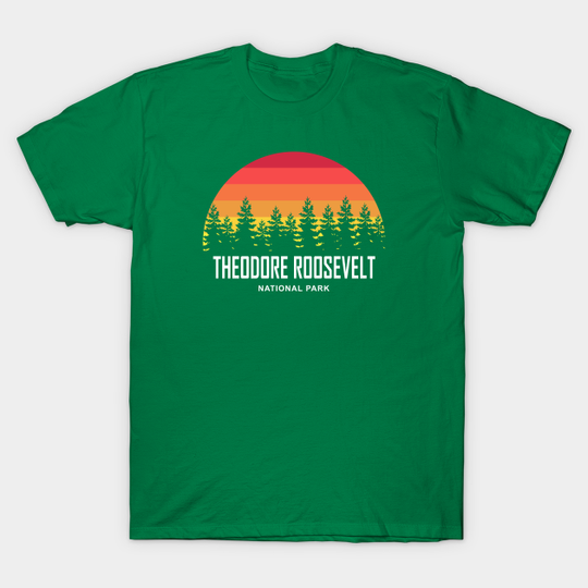 Discover Theodore Roosevelt National Park - Theodore Roosevelt - T-Shirt