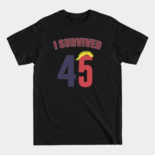 Discover I Survived 45 - I Survived 45 - T-Shirt