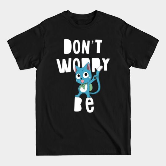 Discover Fairy tail - Don't worry, be happy - Fairy Tail - T-Shirt