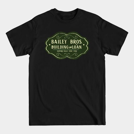 Discover Bailey Brothers Building & Loan distressed - Its A Wonderful Life - T-Shirt