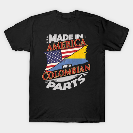 Discover Made In America With Colombian Parts T-Shirt