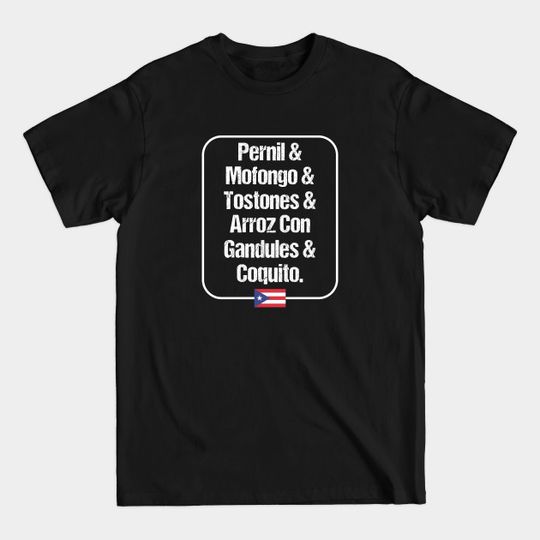 Discover PERNIL MOFONGO Tostones Rice with Gandules Coquito Puerto Rican Food - Puerto Rican Food - T -Shirt