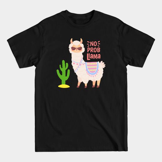 Discover No Prob Llama - No Prob Llama - T-Shirt