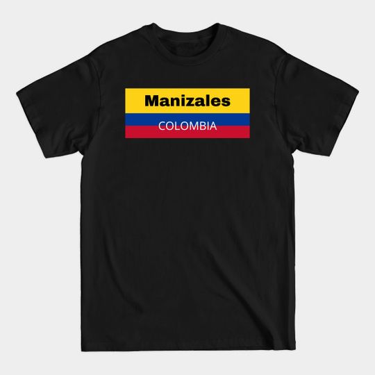 Discover Manizales City in Colombia Flag - Colombian Flag - T-Shirt