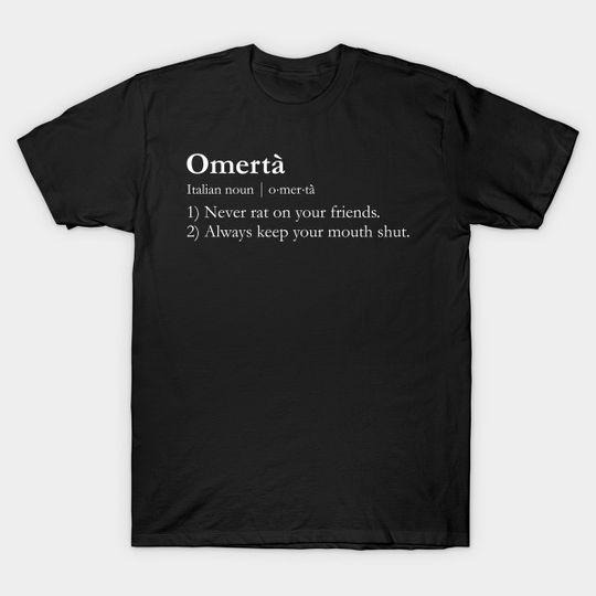 Discover Omerta - Rules for the Life - Mobsters Unite! - Goodfellas - T-Shirt