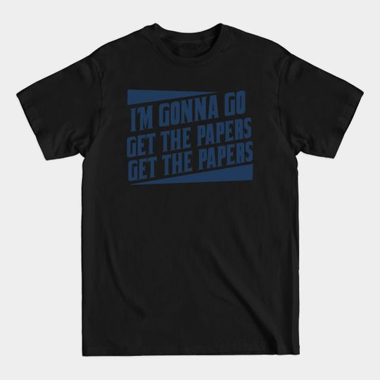 Discover Get the papers...get the papers - Goodfellas - T-Shirt