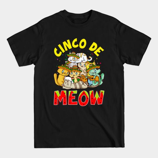 Discover Cinco De Meow-Funny Mexican Cats Cute cat Lover - Cinco De Mayo Cat Lover - T-Shirt
