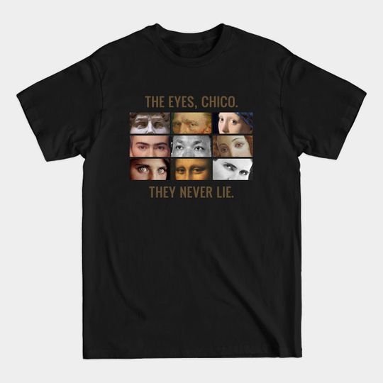Discover The eyes, chico. They never lie. - Faces - T-Shirt