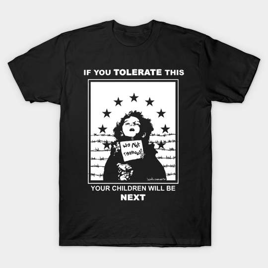 Discover IF YOU TOLERATE THIS THEN YOUR CHILDREN WILL BE NEXT - Refugees Welcome - T-Shirt