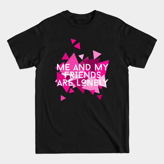 Discover Me and My Friends are Lonely - Matt Maeson - T-Shirt
