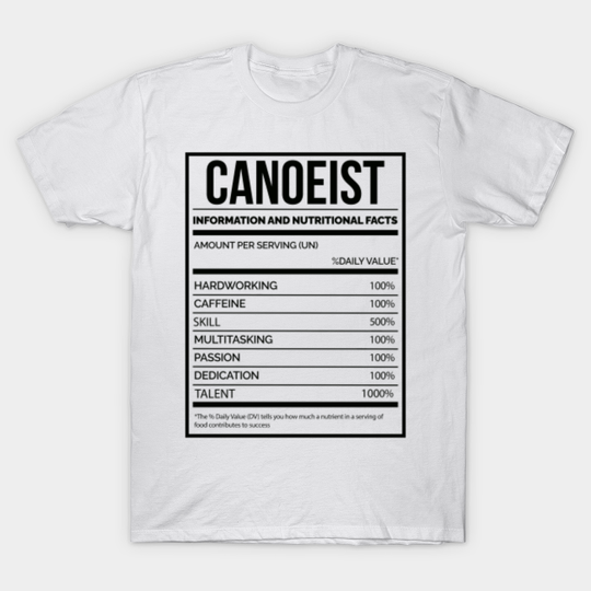 Discover Awesome And Funny Nutrition Label Canoe Canoes Canoeist Canoeing Saying Quote For A Birthday Or Christmas - Canoe - T-Shirt