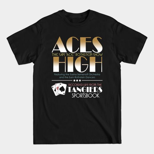 Discover Aces High the Sam Rothstein Show - Casino - T-Shirt