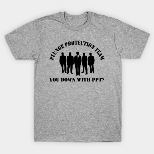 Discover Plunge Protection Team - Plunge Protection Team - T-Shirt