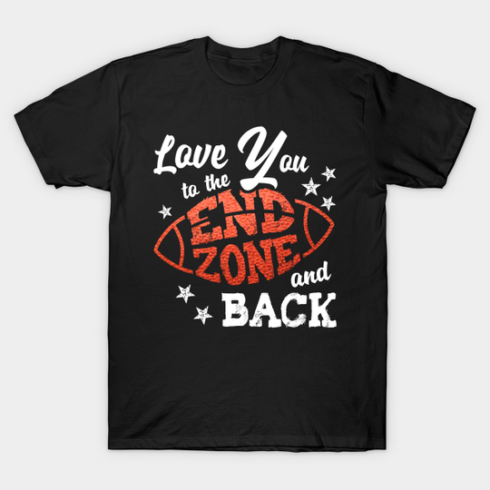 Discover Love You to the End Zone and Back Football Mom - Football Mom - T-Shirt