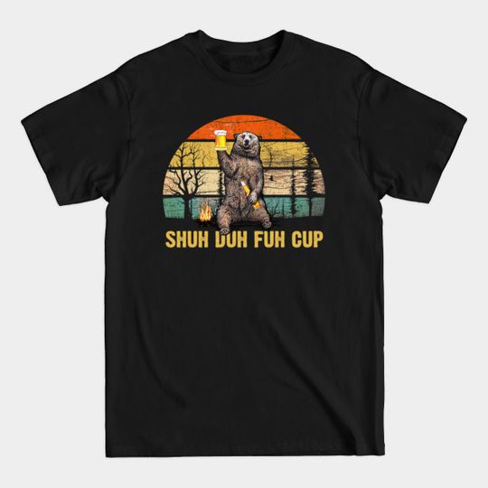 Discover Bear Beer Shuh Duh Fuh Cup Vintage - Bear Beer Shuh Duh Fuh Cup Vintage - T-Shirt