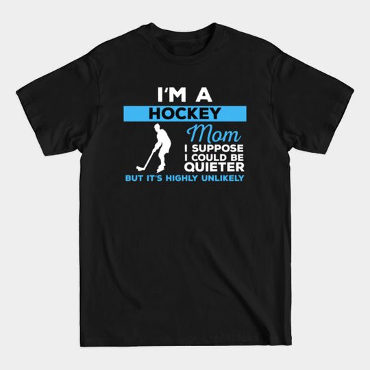 Discover Hockey Mom - Hockey Mom - T-Shirt